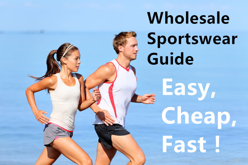 What’s the easy and fast way to wholesale sportswear from Chinese manufacturers?