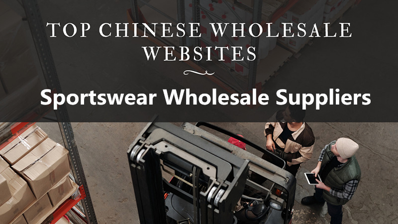 A Complete Guide on How to Wholesale Sportswear from China