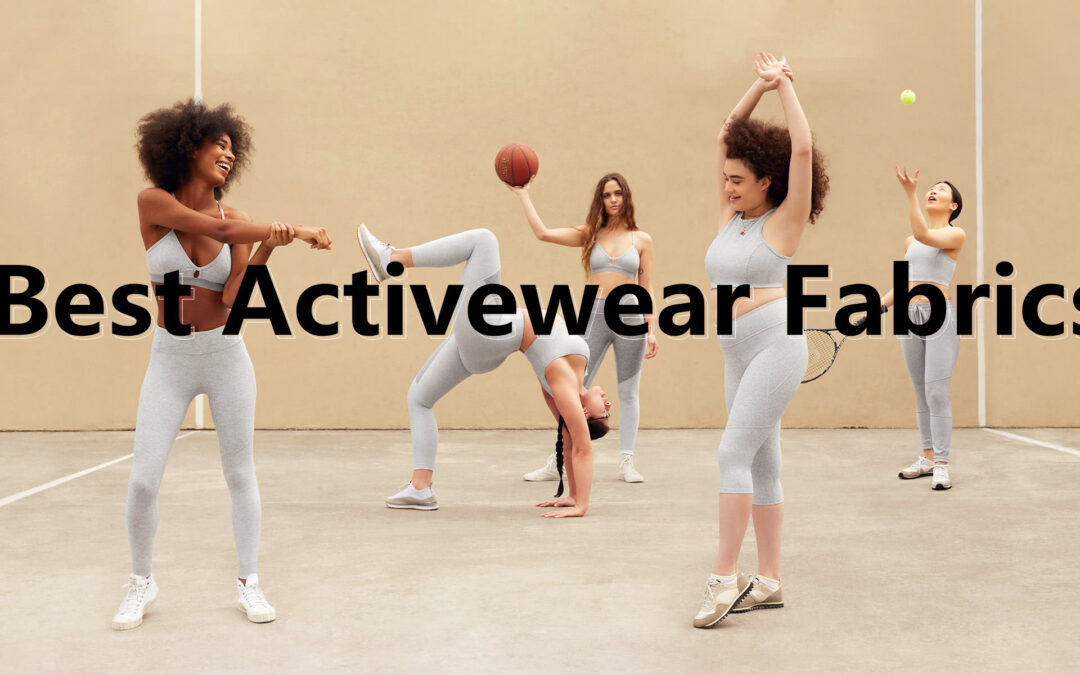Sportswear Manufacturers Won’t Tell You The 5 Best Fabrics for Activewear Clothing